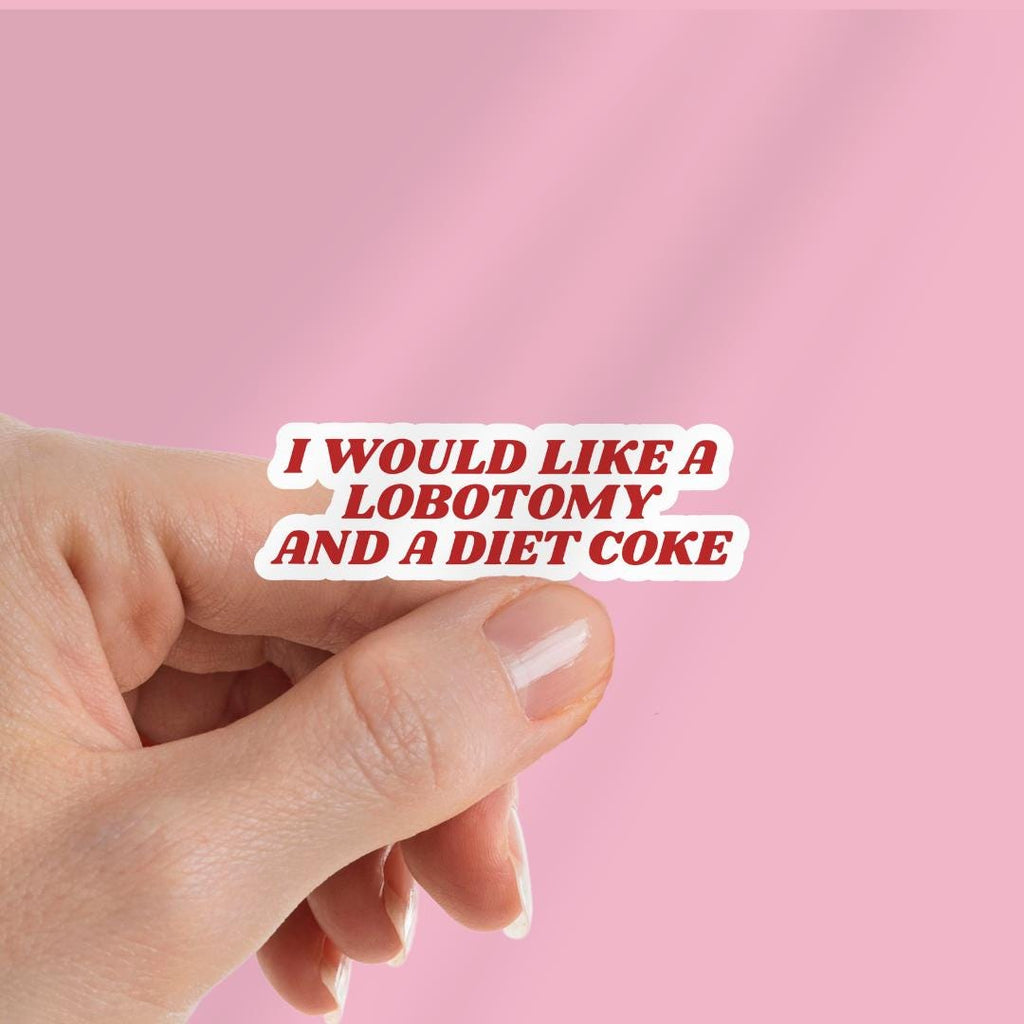 I would Like a Lobotomy and A Diet Coke - Funny Sarcastic Sticker for Laptop/Waterbottle sticker by Magic & Meaning
