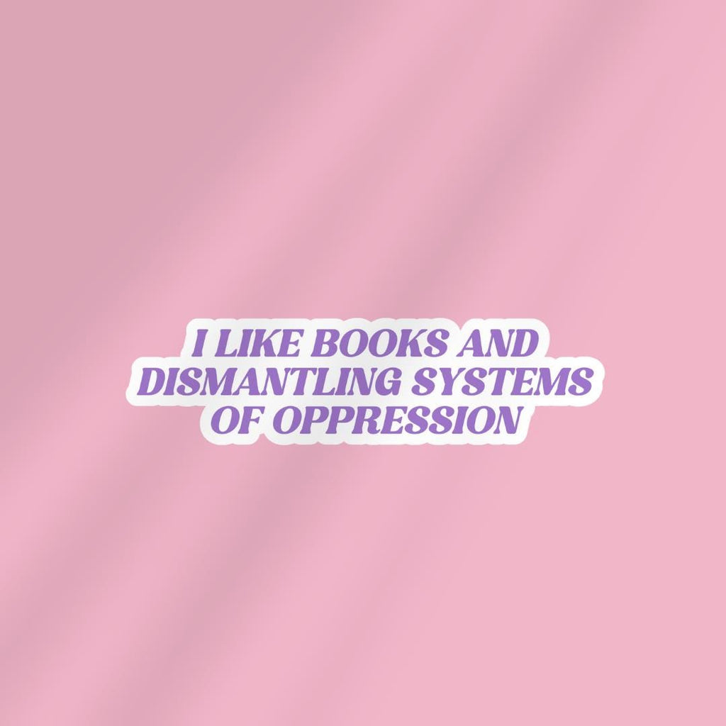 Book Lover Sticker: Dismantling Systems of Oppression, Human Rights sticker by Magic & Meaning