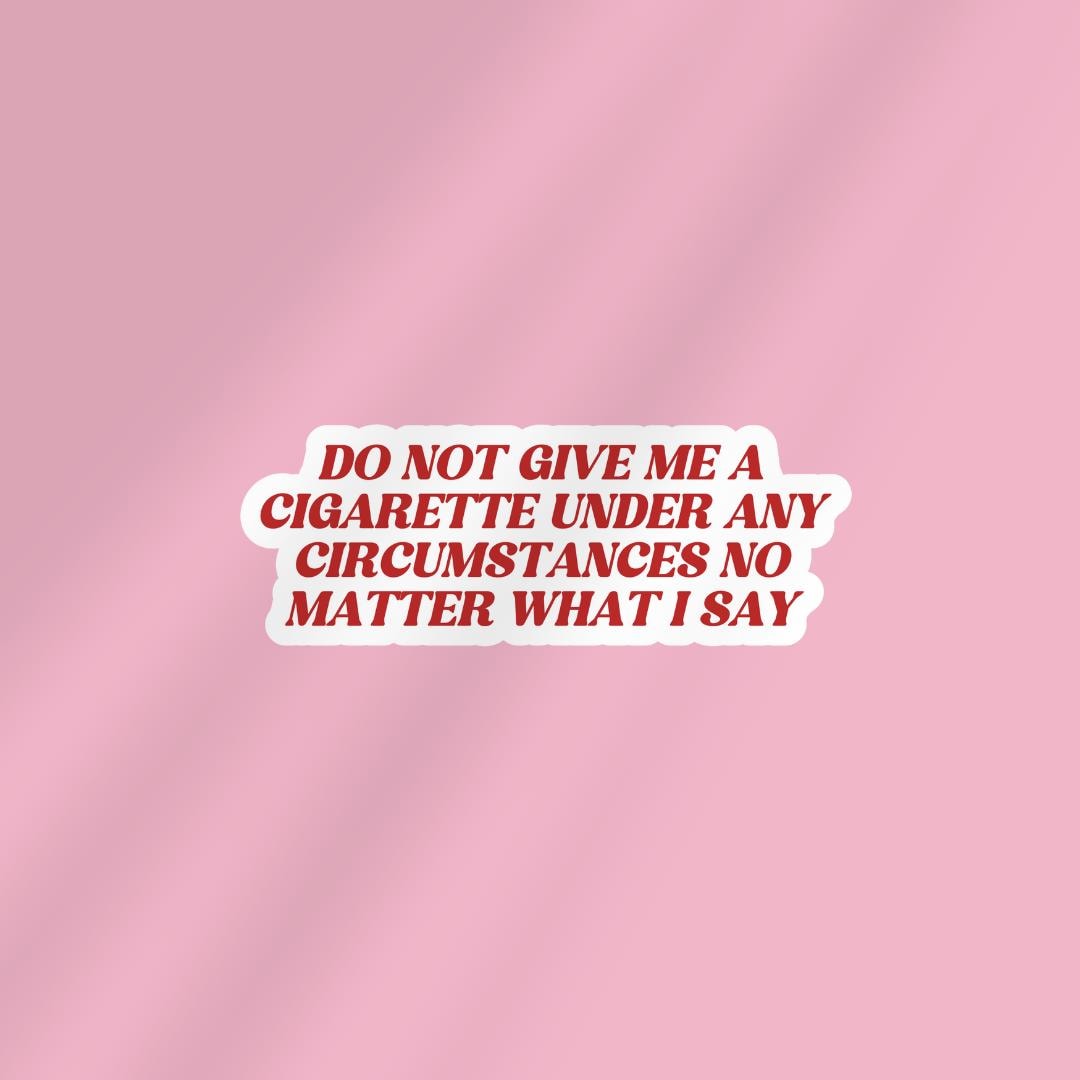 Do Not Give Me A Cigarette Under Any Circumstances Kindle Sticker: sticker by Magic & Meaning