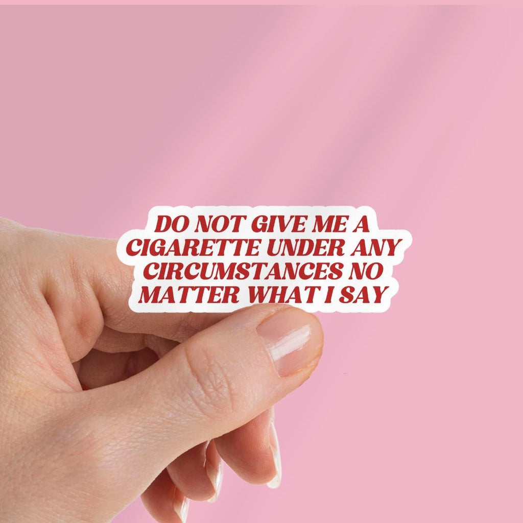 Do Not Give Me A Cigarette Under Any Circumstances Kindle Sticker: sticker by Magic & Meaning