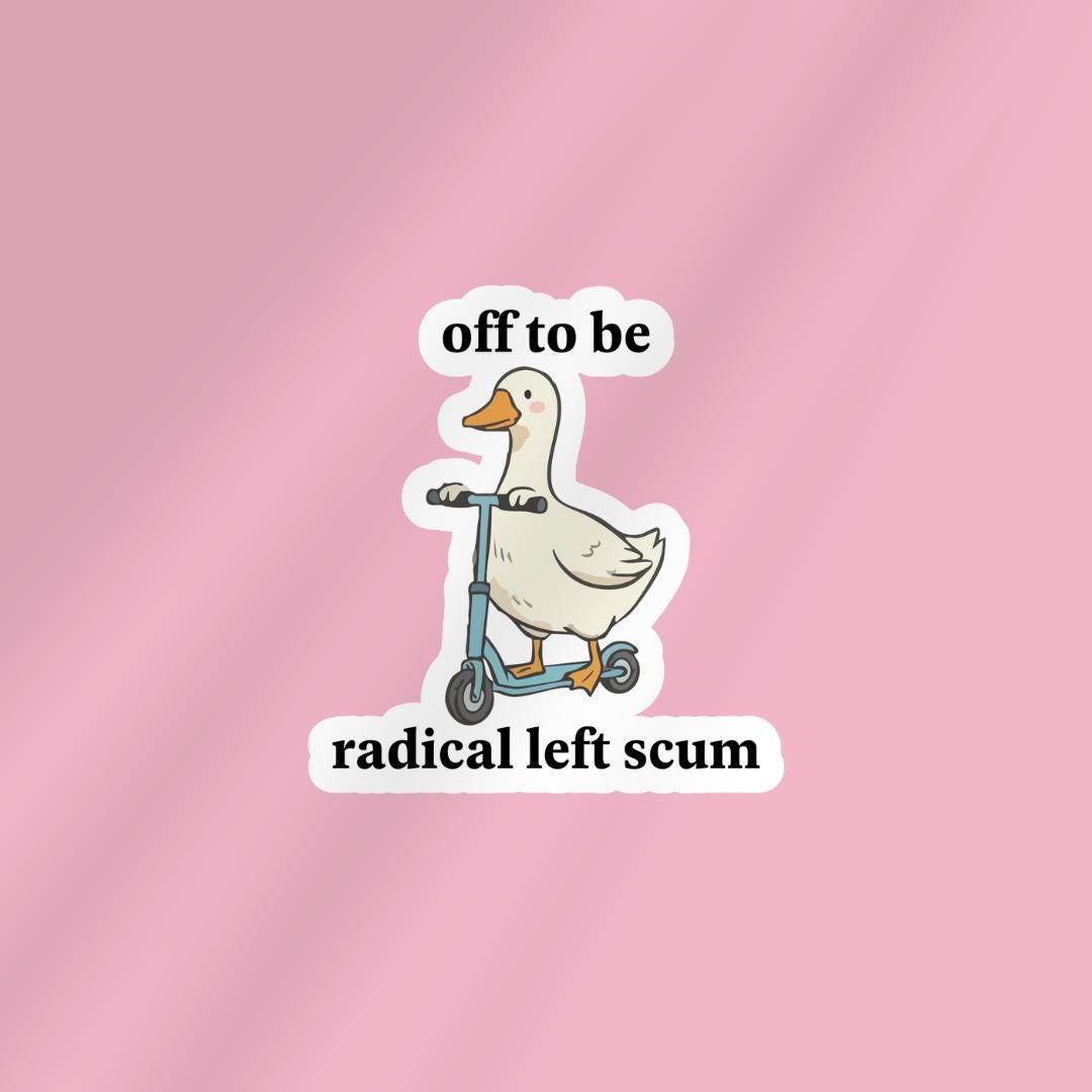 Radical Left Scum Silly Goose Sticker: Human Rights Book Lover, Gift For Bookworms sticker by Magic & Meaning