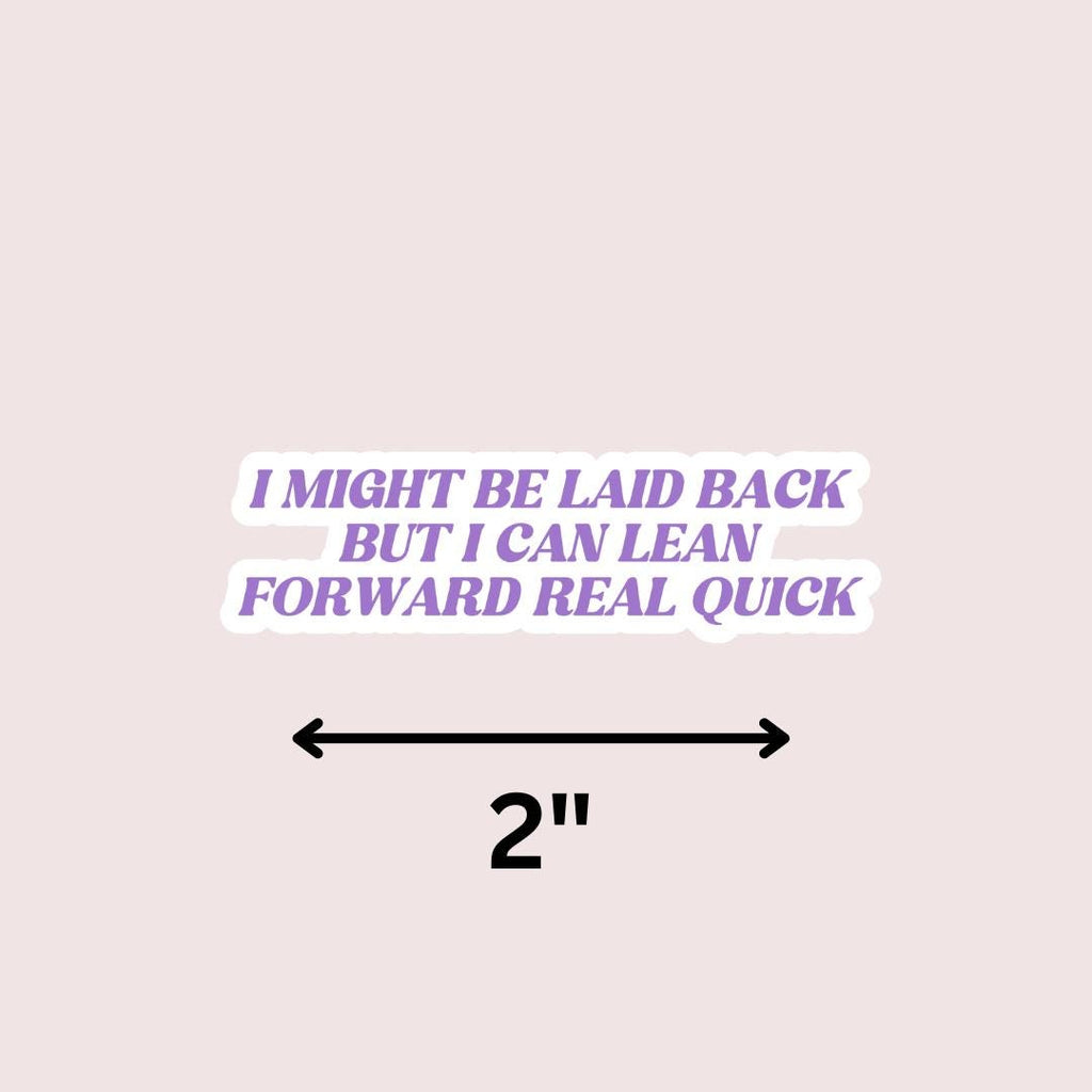 I Might Be Laid Back But I Can Lean Forward Real Quick Kindle Sticker sticker by Magic & Meaning