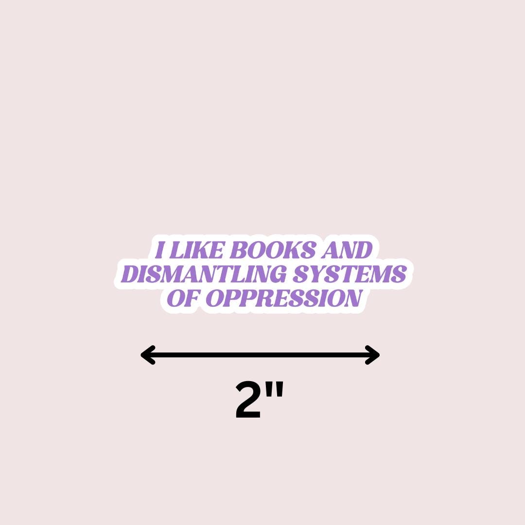 Book Lover Sticker: Dismantling Systems of Oppression, Human Rights sticker by Magic & Meaning