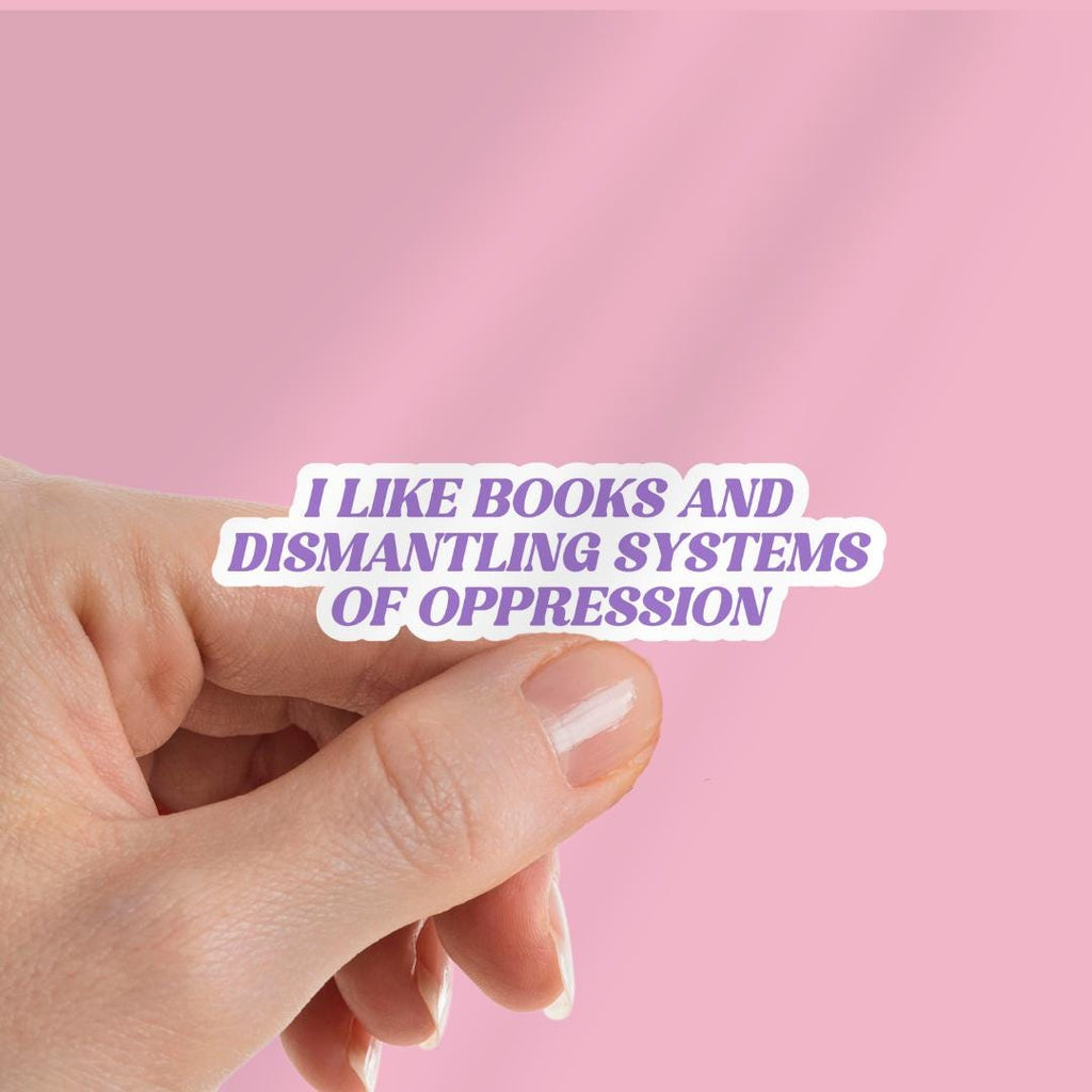 Book Lover Sticker: Dismantling Systems of Oppression, Human Rights sticker by Magic & Meaning