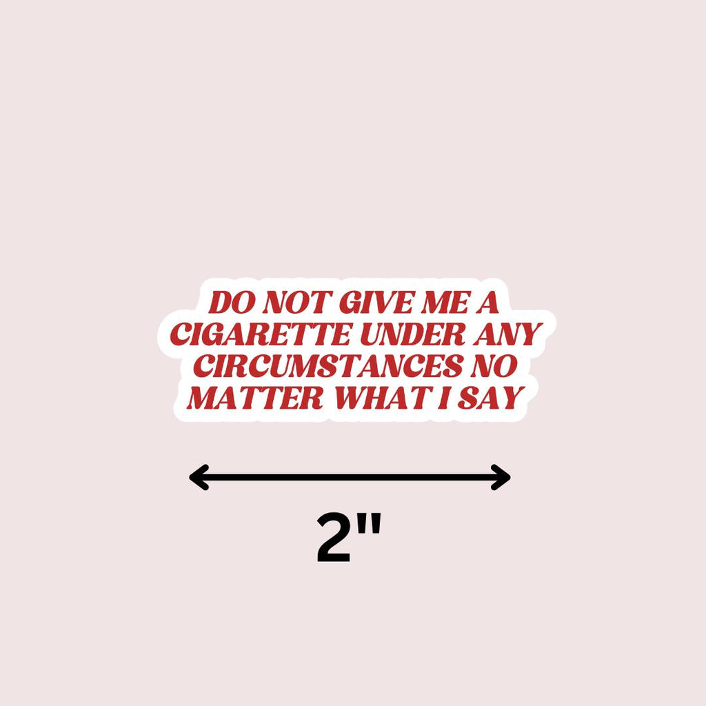 Do Not Give Me A Cigarette Under Any Circumstances Kindle Sticker: sticker by Magic & Meaning