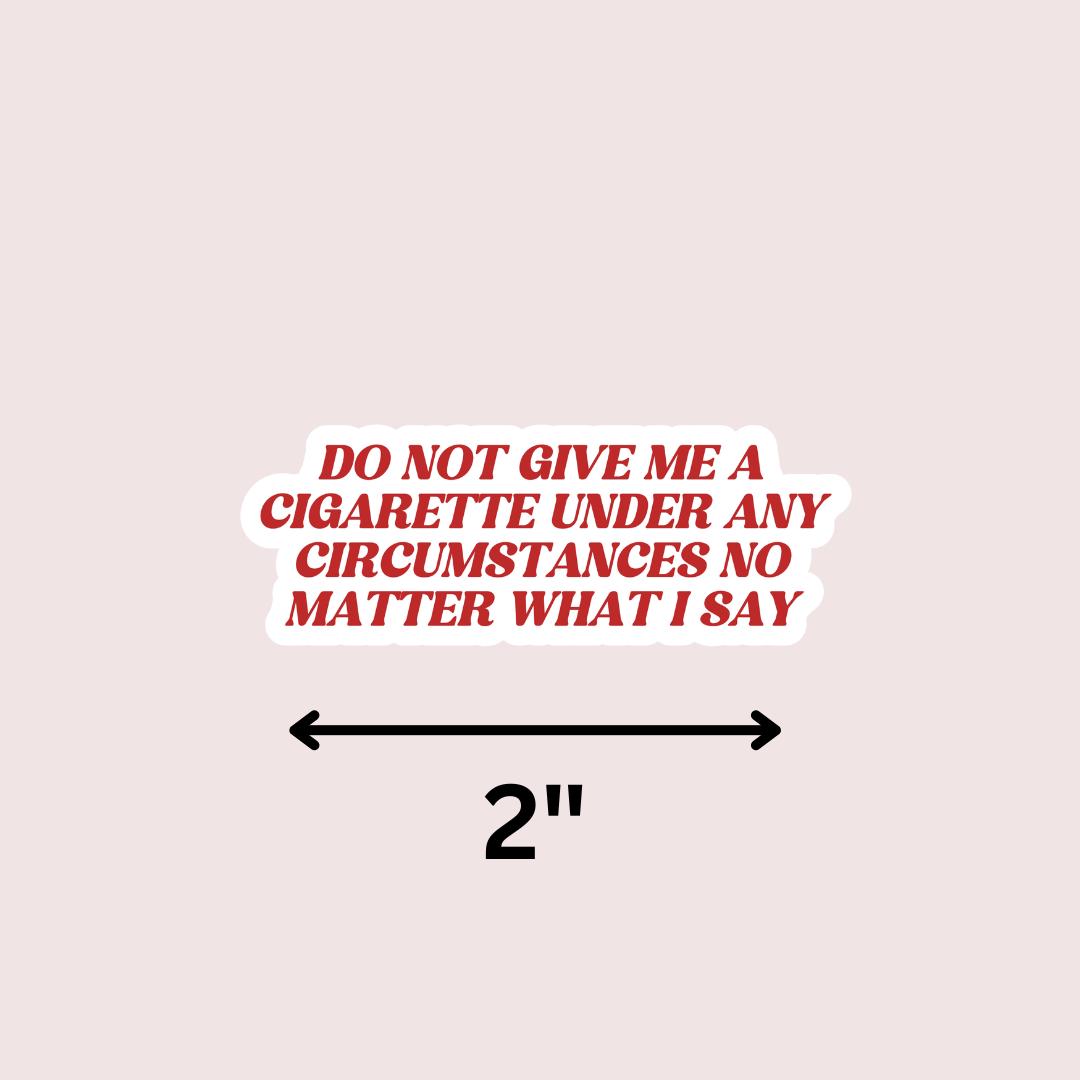 Do Not Give Me A Cigarette Under Any Circumstances Kindle Sticker: sticker by Magic & Meaning