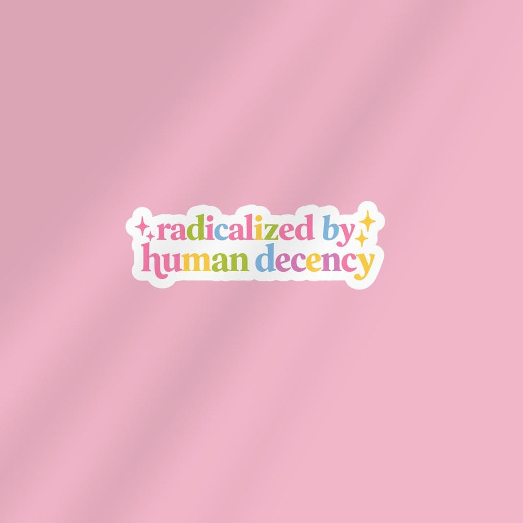 Radicalized By Human Decency Girly Kindle Sticker: Human Rights Book Lover, Gift For Bookworms sticker by Magic & Meaning