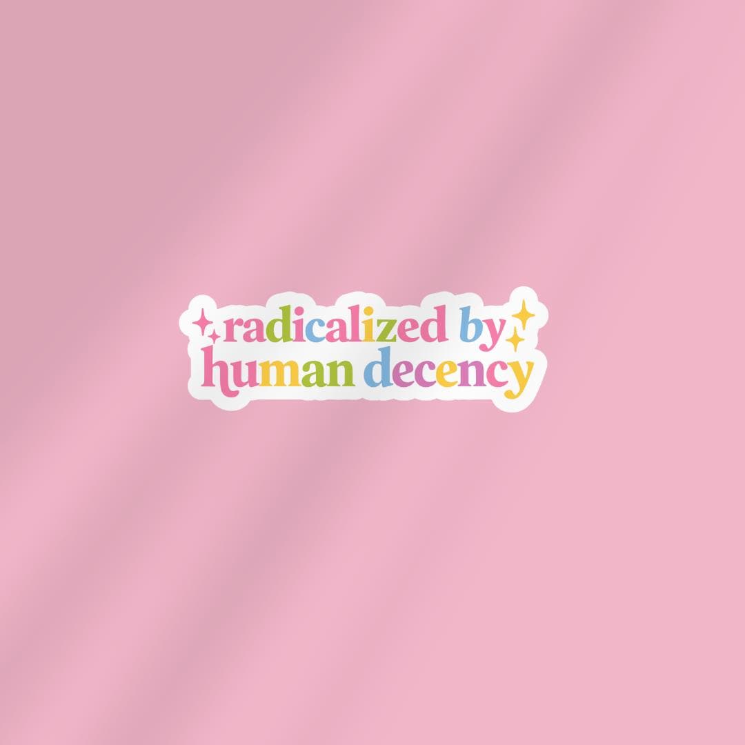 Radicalized By Human Decency Girly Kindle Sticker: Human Rights Book Lover, Gift For Bookworms sticker by Magic & Meaning