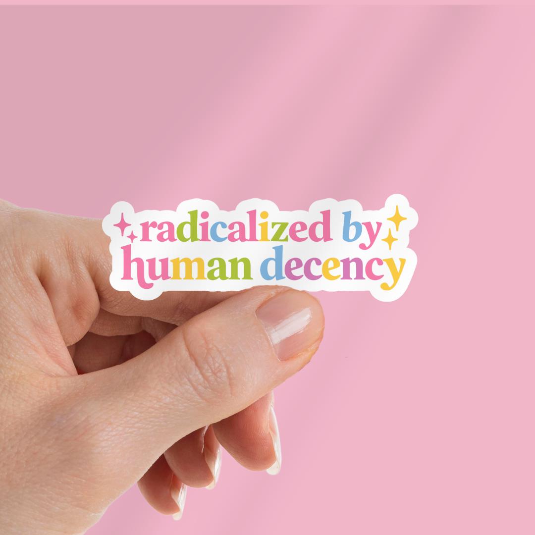 Radicalized By Human Decency Girly Kindle Sticker: Human Rights Book Lover, Gift For Bookworms sticker by Magic & Meaning
