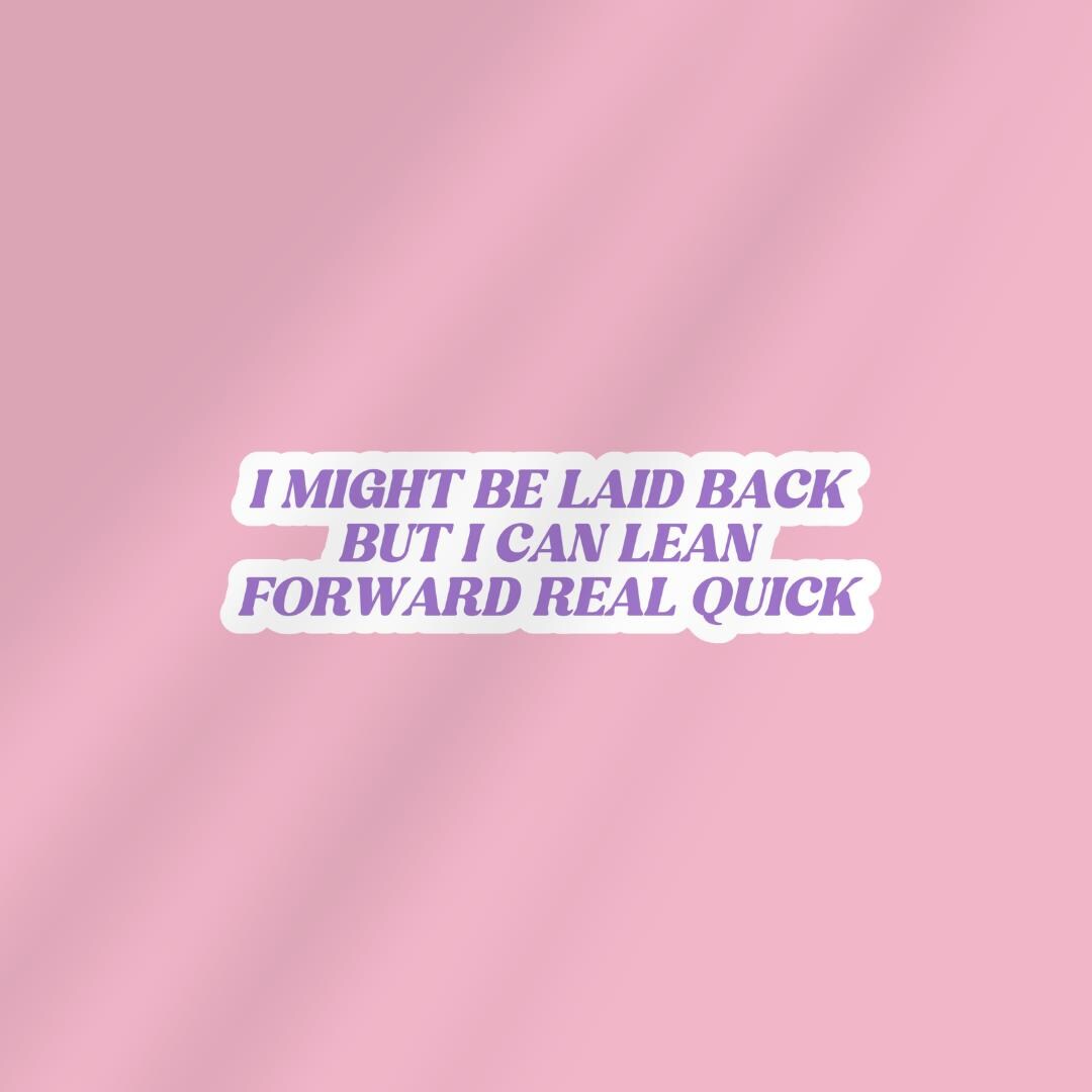 I Might Be Laid Back But I Can Lean Forward Real Quick Kindle Sticker sticker by Magic & Meaning