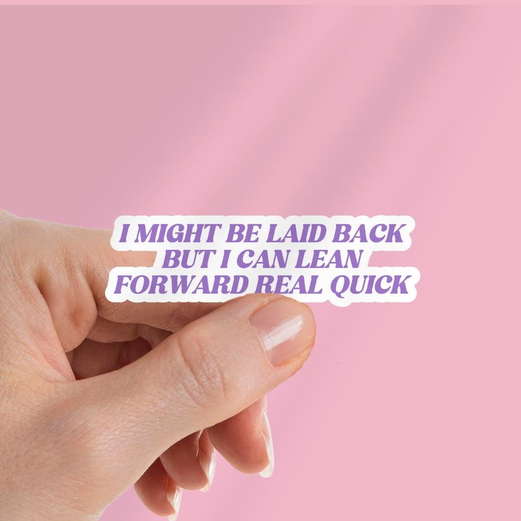 I Might Be Laid Back But I Can Lean Forward Real Quick Kindle Sticker sticker by Magic & Meaning