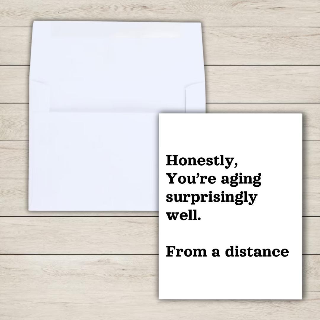 Funny Birthday Card: You're Aging Surprisingly Well from a Distance - rude and funny Father’s Day card by Northern Wind Creative