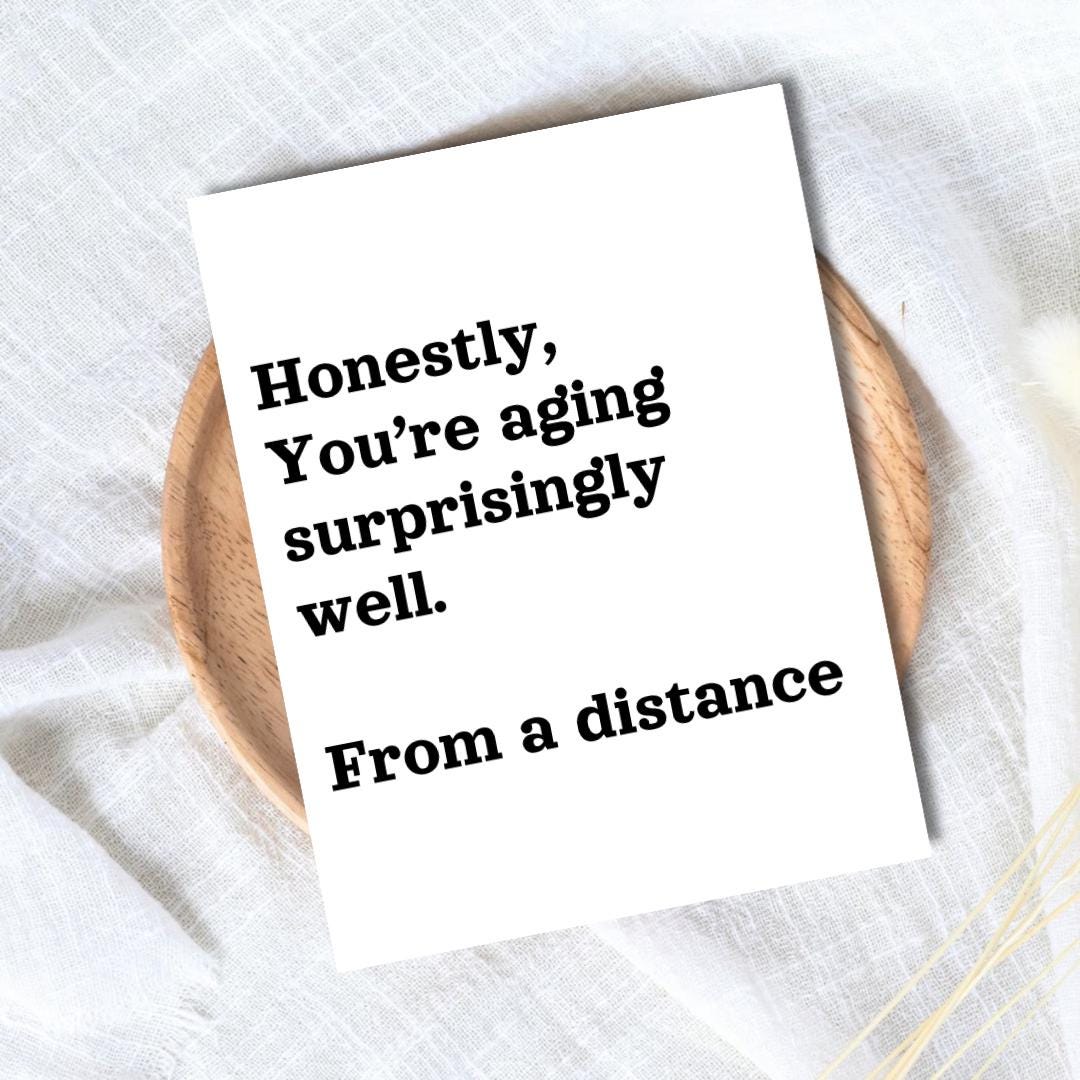 Funny Birthday Card: You're Aging Surprisingly Well from a Distance - rude and funny Father’s Day card by Northern Wind Creative